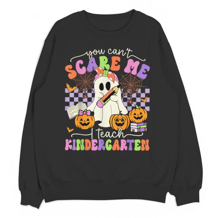 Halloween Teacher You Can't Scare Me I Teach Kindergarten Unisex Sweatshirt