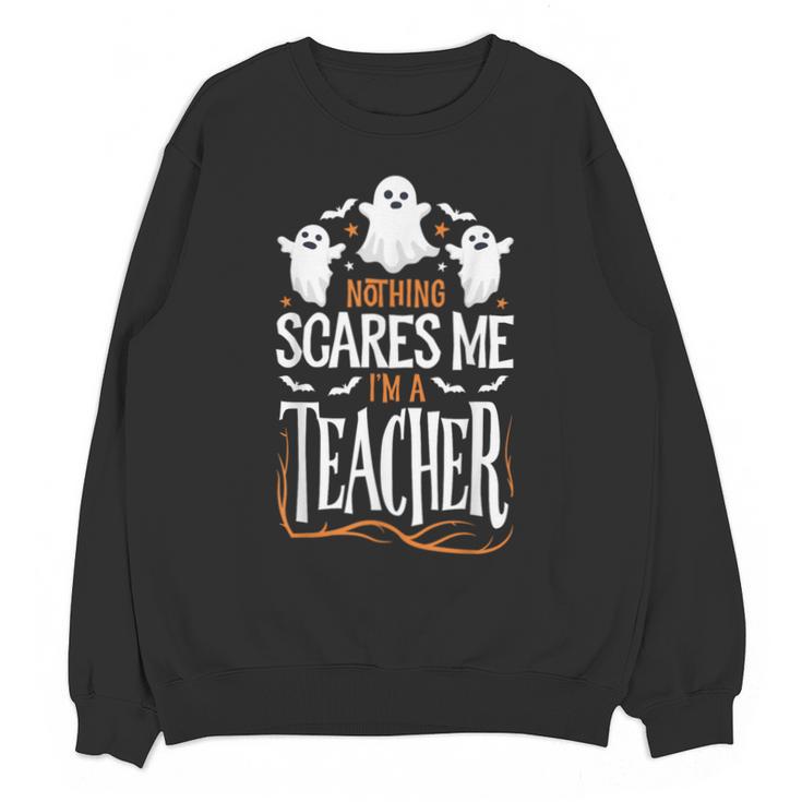 Halloween Teacher Nothing Scares Me Women Men Teachers Unisex Sweatshirt