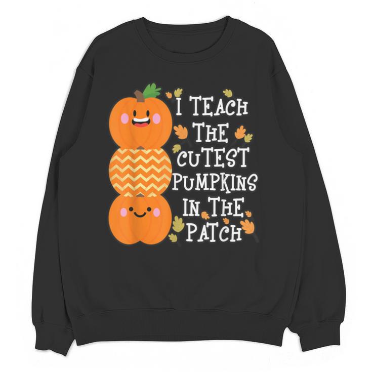 Halloween Teacher Shirt I Teach The Cutest Pumpkins In Patch Men Women Kids Unisex Sweatshirt