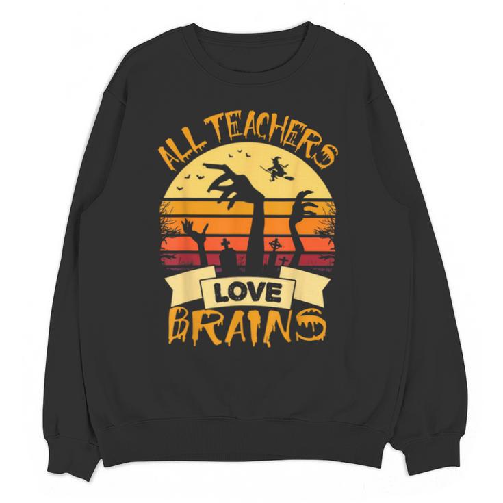 Halloween Teacher Shirt All Teachers Love Brains Halloween Men Women Unisex Sweatshirt