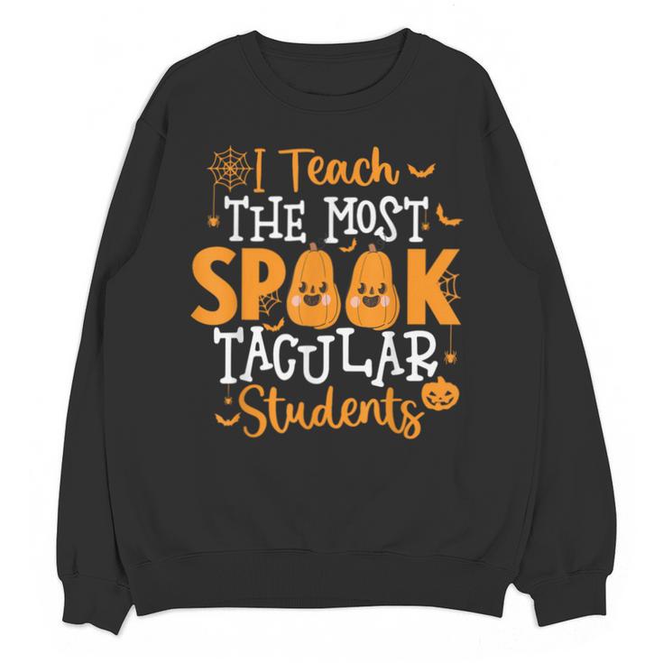 Halloween Teacher I Teach The Most Spooktacular Students Men Women Unisex Sweatshirt