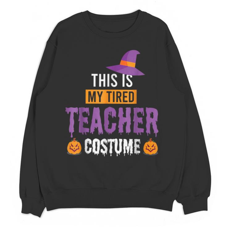 Halloween Teachers This Is My Tired Teacher Costume Unisex Sweatshirt