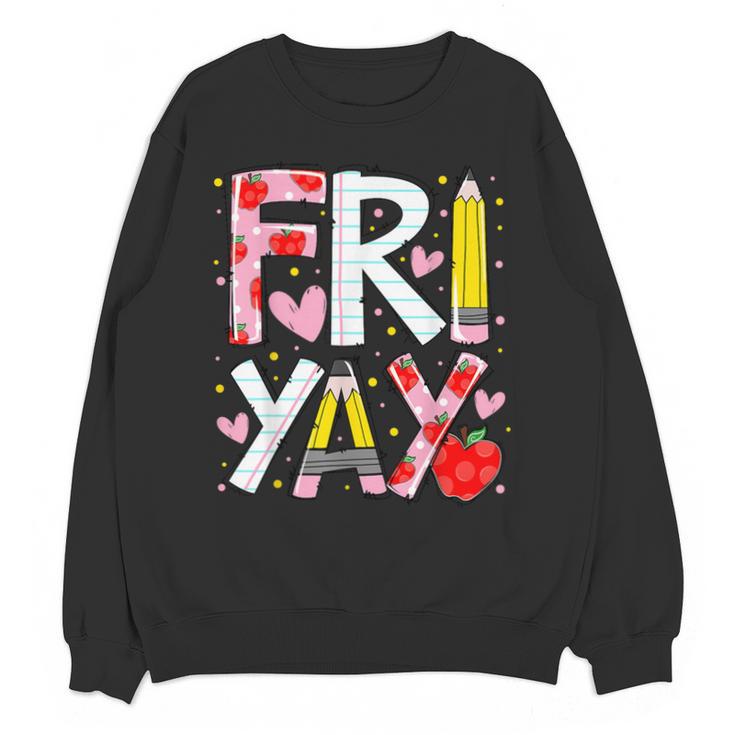 Happy Fri-Yay Teacher Back To School Friday Lovers Unisex Sweatshirt