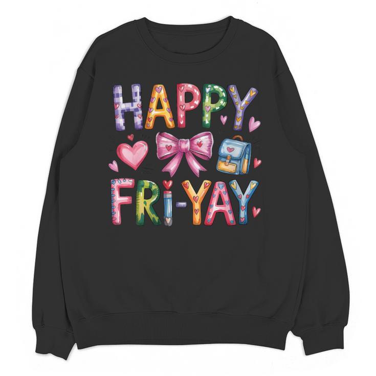 Happy Fri-Yay Teacher Fry Yay Friday Weekend Cute Fri-Yay Unisex Sweatshirt