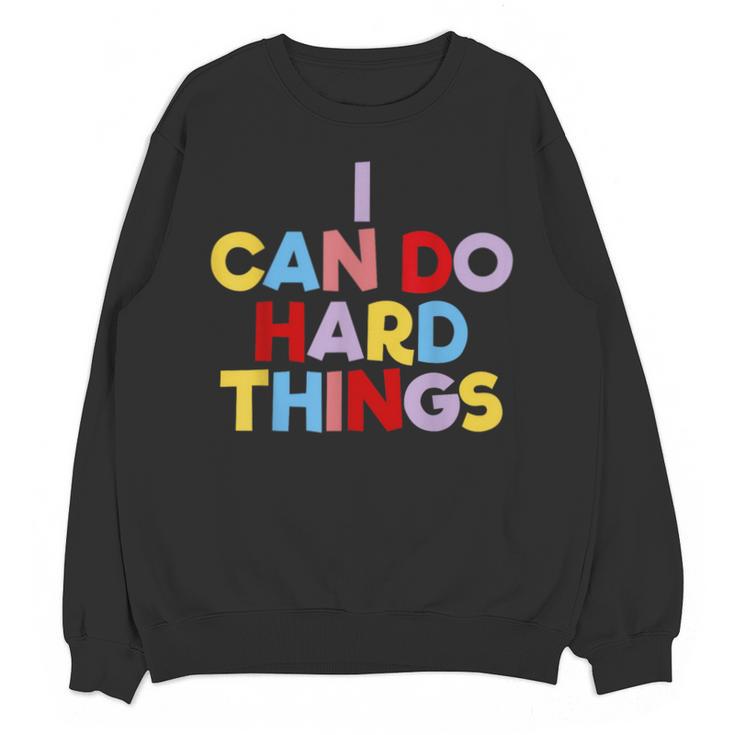 I Can Do Hard Things Teacher Inspiration Do Hard Things Unisex Sweatshirt