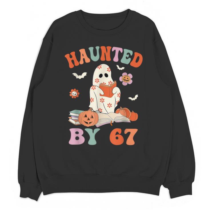 Haunted By 67 Boo Ghost Teacher 6 7 Halloween Costume Unisex Sweatshirt
