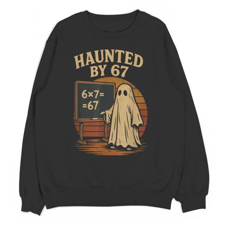 Haunted By 67 Ghost Math Joke Student Halloween Nerd Teacher Unisex Sweatshirt