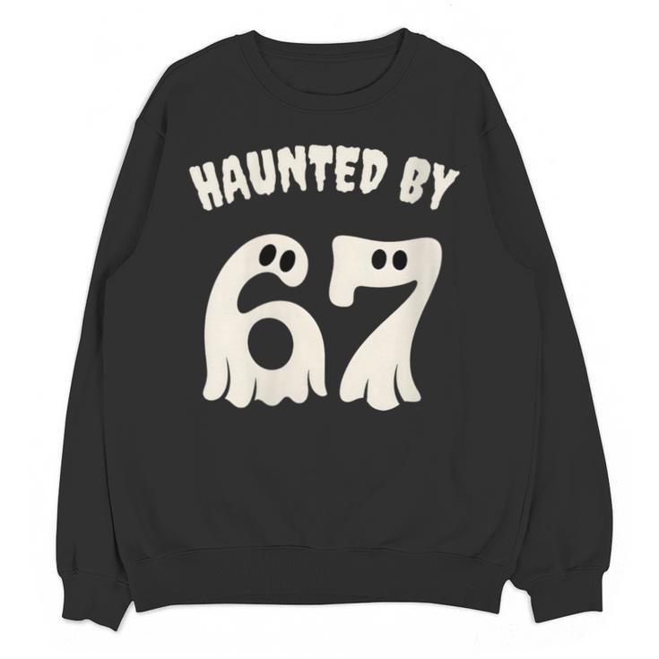 Haunted By 67 Teacher Halloween 6 7 Shirt Unisex Sweatshirt