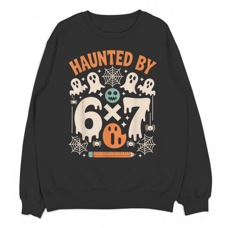 Haunted By 6x7 Math Teacher Halloween Pun Unisex Sweatshirt