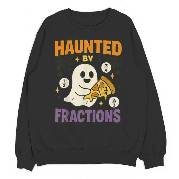 Haunted By Fractions Math Halloween Teacher Unisex Sweatshirt