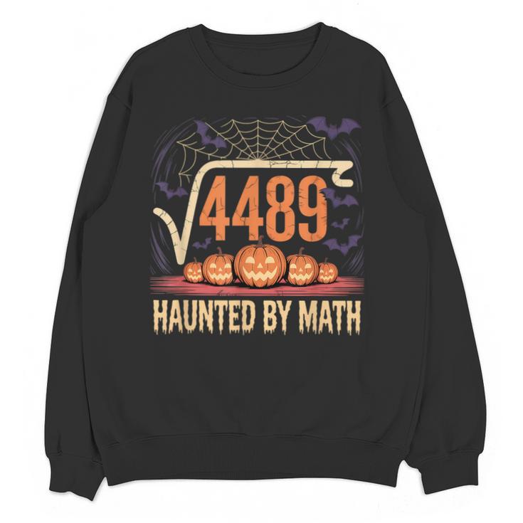 Haunted By Math 67 Meme Math Teacher Square Root 4489 Unisex Sweatshirt