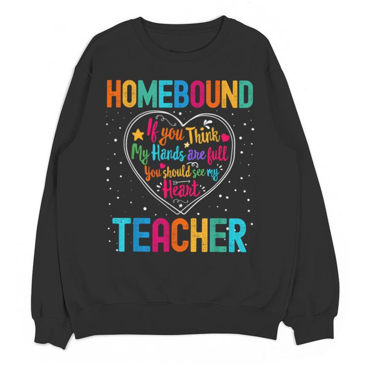 Homebound Teacher Appreciation Week Back To School Heart Unisex Sweatshirt