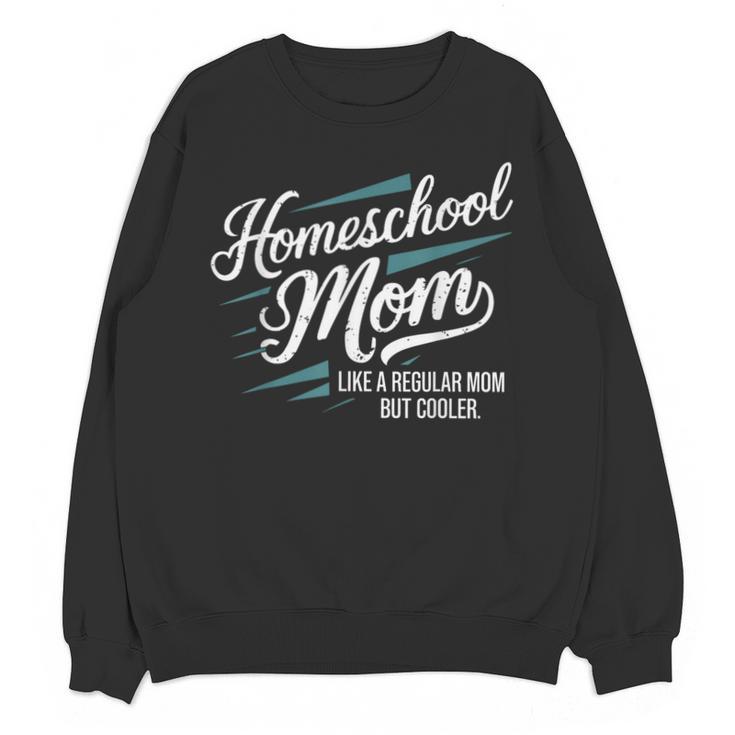 Homeschool Life Homeschool Mom Homeschool Dad Teacher Kids Unisex Sweatshirt