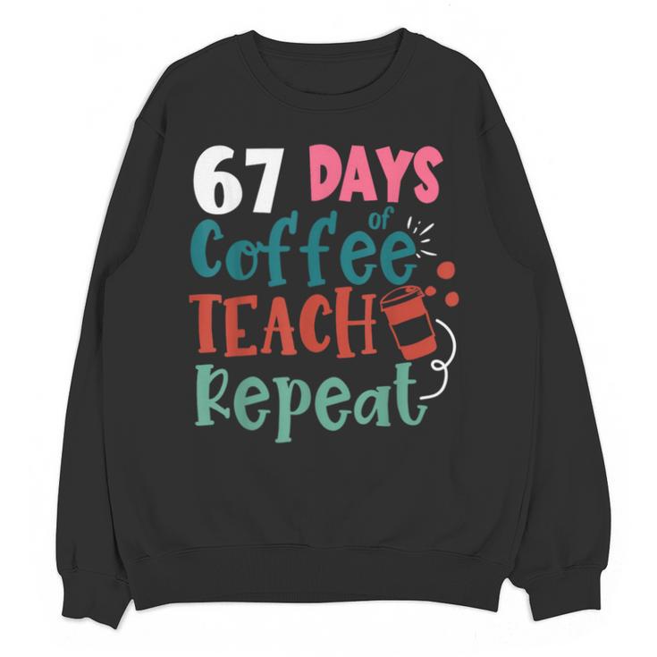 Humor Meme 67 Days Of School Coffee Lover Educator Teacher Unisex Sweatshirt