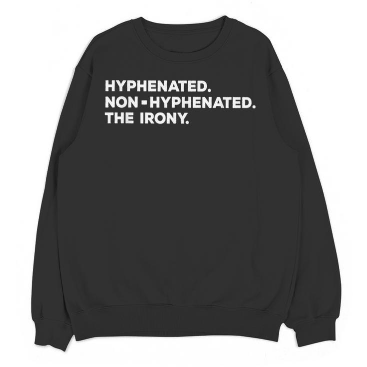 Hyphenated Irony Joke English Grammar Teachers Gag Unisex Sweatshirt