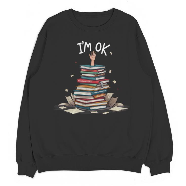 I'm Ok Read Book Reading Nerd Librarian Teacher School Unisex Sweatshirt