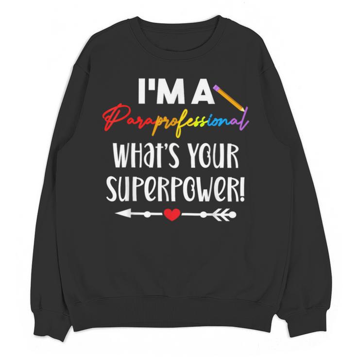 I'm A Paraprofessional What's Your Superpower Para Teacher Unisex Sweatshirt