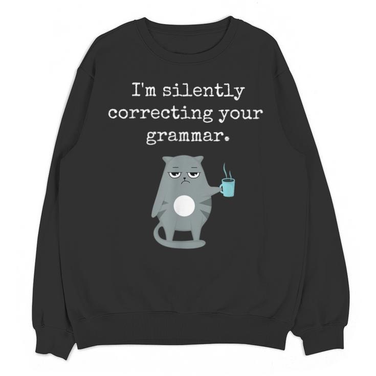 I'm Silently Correcting Your Grammar Sarcastic Teacher For Men Women Kids Unisex Sweatshirt