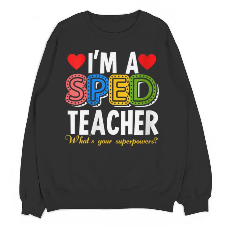 I'm A SPED Teacher Special Education Teacher Unisex Sweatshirt