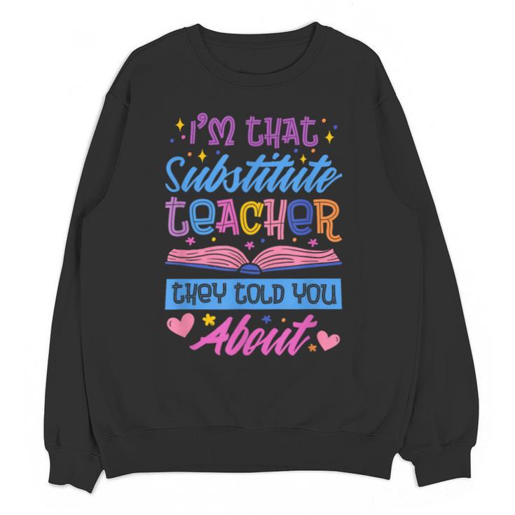 I'M That Substitute Teacher They Told Substitute Teacher Unisex Sweatshirt