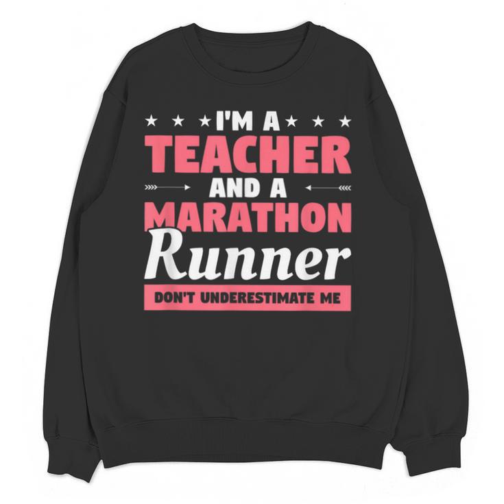 I'm A Teacher And A Marathon Runner Don't Underestimate Me Men Women Unisex Sweatshirt