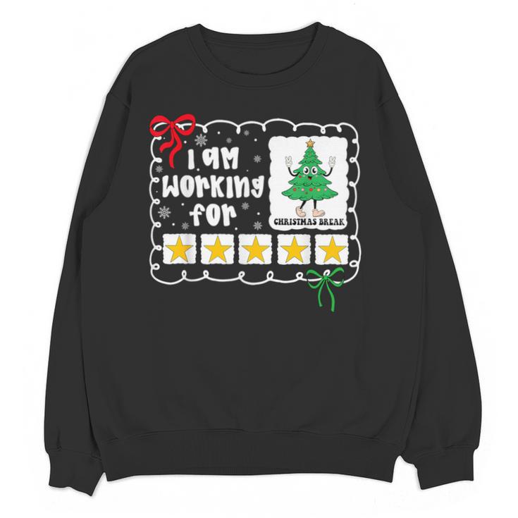 I'm Working For Christmas Break 5 Stars Christmas Teacher Unisex Sweatshirt