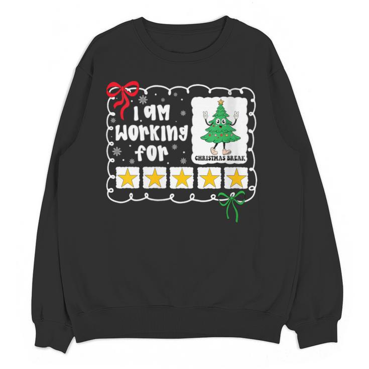 I'm Working For Christmas Break 5 Stars Christmas Teacher Unisex Sweatshirt