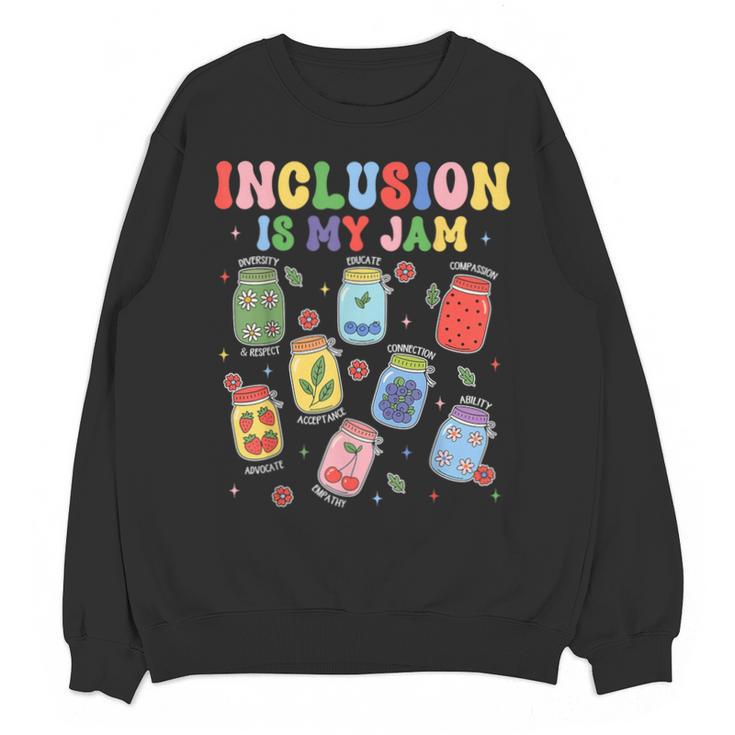 Inclusion Is My Jam SPED Teacher Special Education Life Unisex Sweatshirt