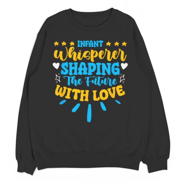 Infant Whisperer Daycare School Childcare Infant Teacher Unisex Sweatshirt