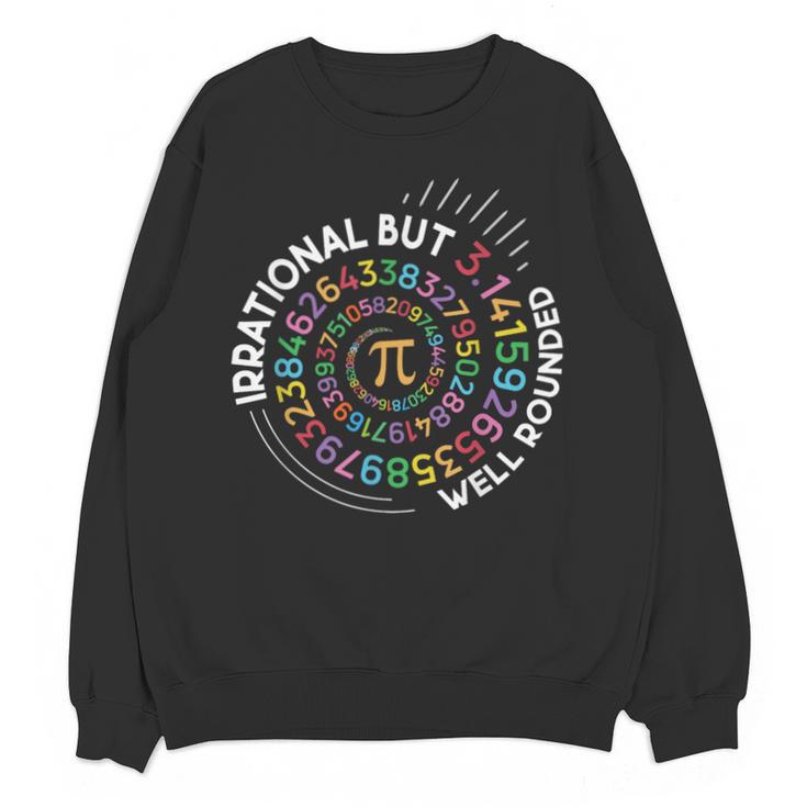 Irrational But Well Rounded Pi Day Math Teacher Student Geek Unisex Sweatshirt