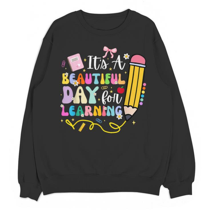 It's Beautiful Day For Learning Teacher Students Girls Boys Unisex Sweatshirt