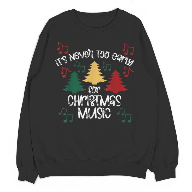 It's Never Too Early For Christmas Music Teacher Unisex Sweatshirt