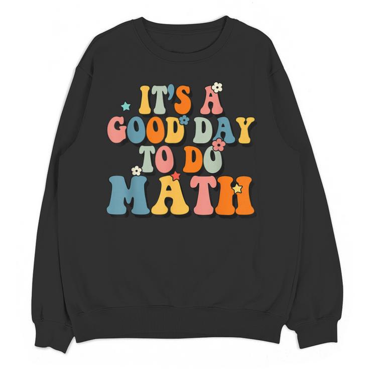 Its A Good Day To Do Math Retro Math Teacher Student Unisex Sweatshirt