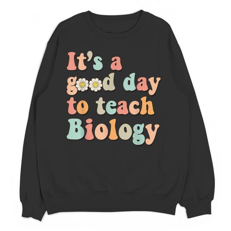 It's A Good Day To Teach Biology Biology Teacher Unisex Sweatshirt
