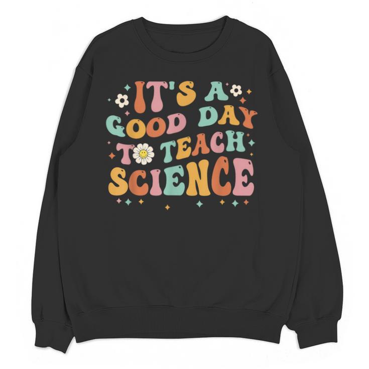 Its A Good Day To Teach Science Earth Science Teacher Unisex Sweatshirt