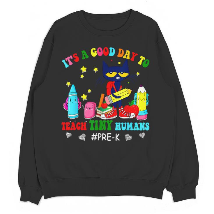 It's A Good-Day To Teach Tiny Humans Pre-K Cat Teacher Lover Unisex Sweatshirt