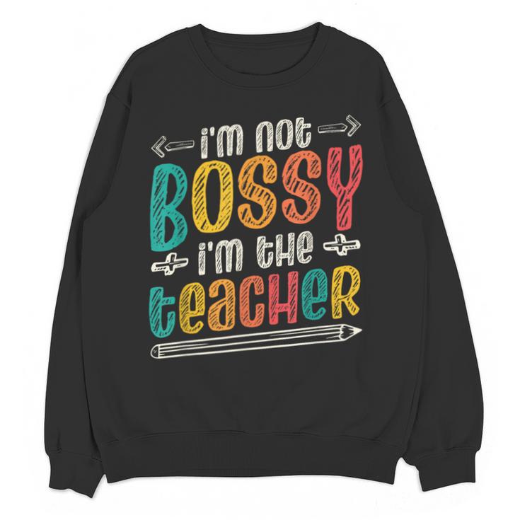 I´m Not Bossy I´m The Teacher Graduation Men Women Unisex Sweatshirt