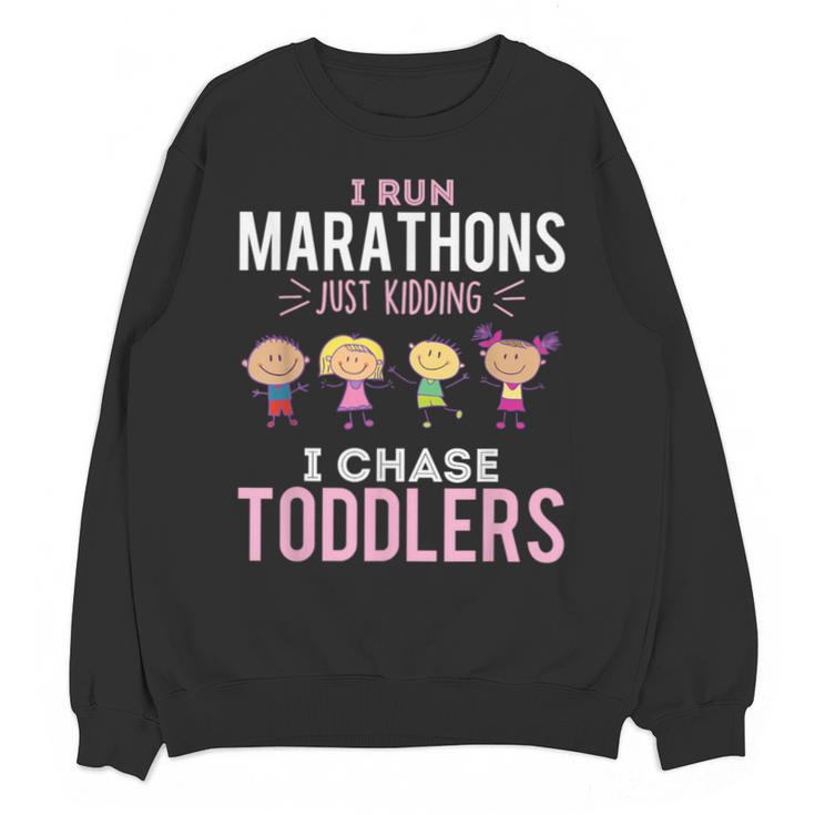Just Kidding I Chase Toddlers Daycare Provider Nanny Teacher Unisex Sweatshirt