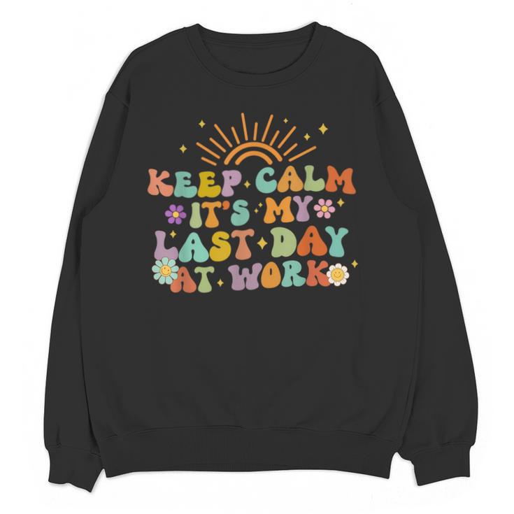 Keep Calm It's My Last Day At Work Groovy Teacher Retro Unisex Sweatshirt