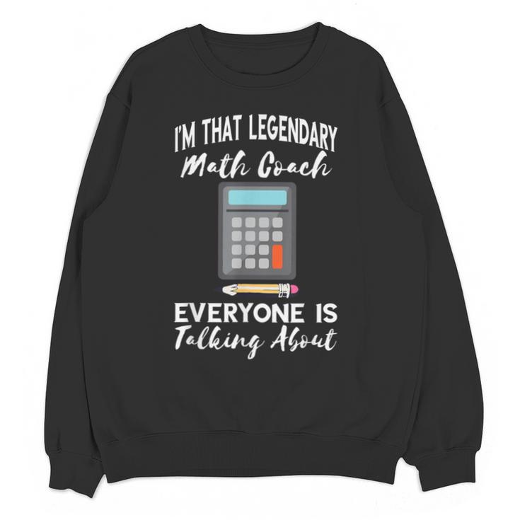 Legendary Math Coach Mathematics Calculator Math Teacher Unisex Sweatshirt
