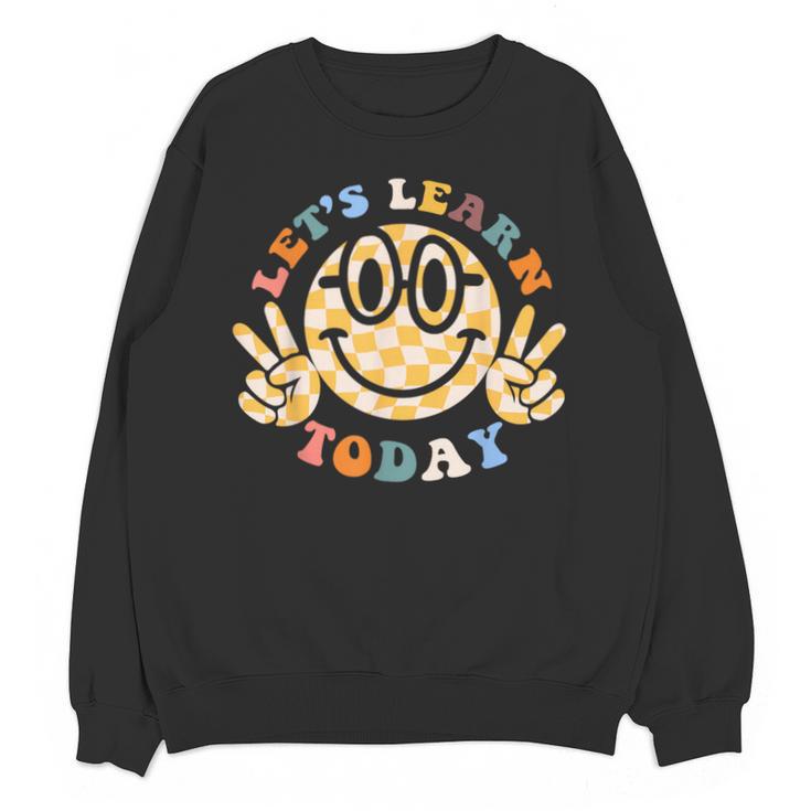 Let's Learn Today First Day Of School For Teacher Student Unisex Sweatshirt