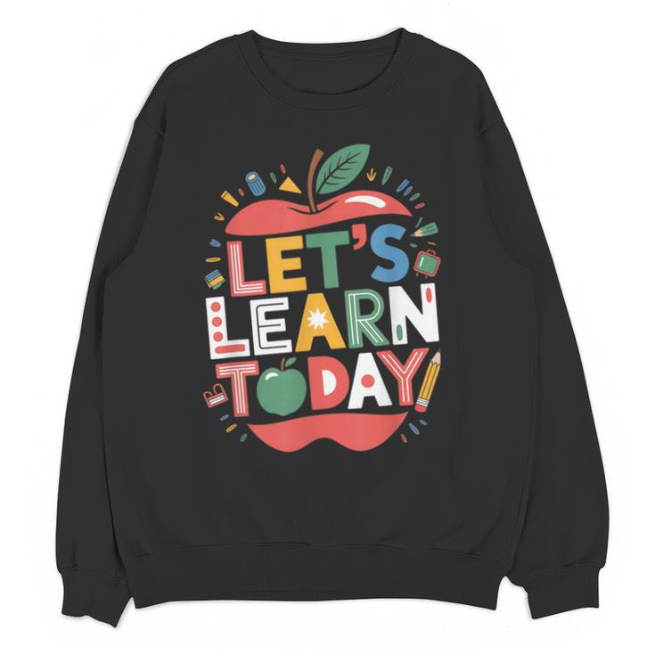 Let's Learn Today Teacher Motivational Back To School Unisex Sweatshirt