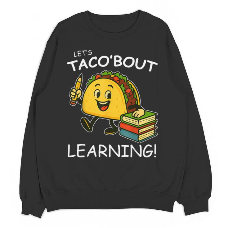 Let's Taco Bout Learning Back To School Teacher Kids Unisex Sweatshirt