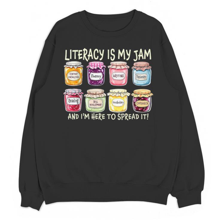Literacy Is My Jam And I'm Here To Spread Literacy Teacher Unisex Sweatshirt