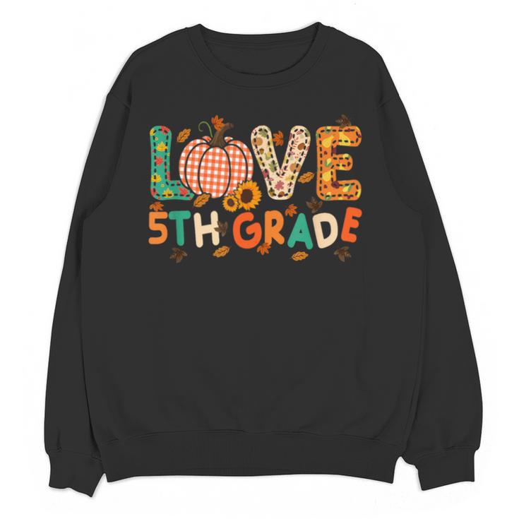 Love 5th Grade Thanksgiving Colorful Fall Leaves Teacher Unisex Sweatshirt
