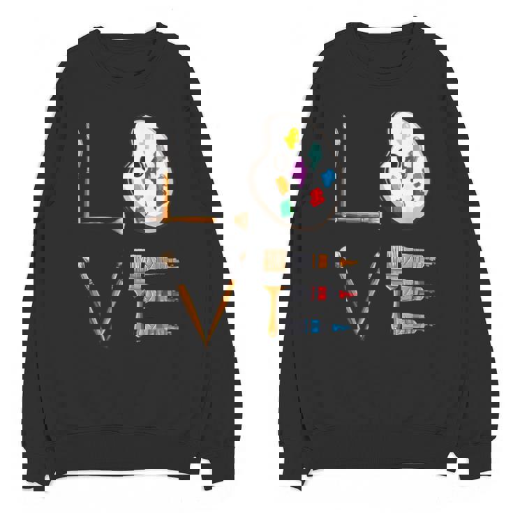 Love Art For Artist Art Teacher Unisex Sweatshirt