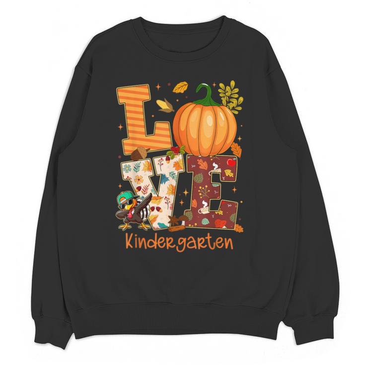 Love Kindergarten Teacher Turkey Thanksgiving Autumn Fall Unisex Sweatshirt