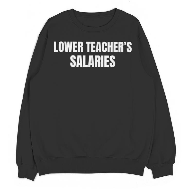 Lower Teacher Salaries Unisex Sweatshirt