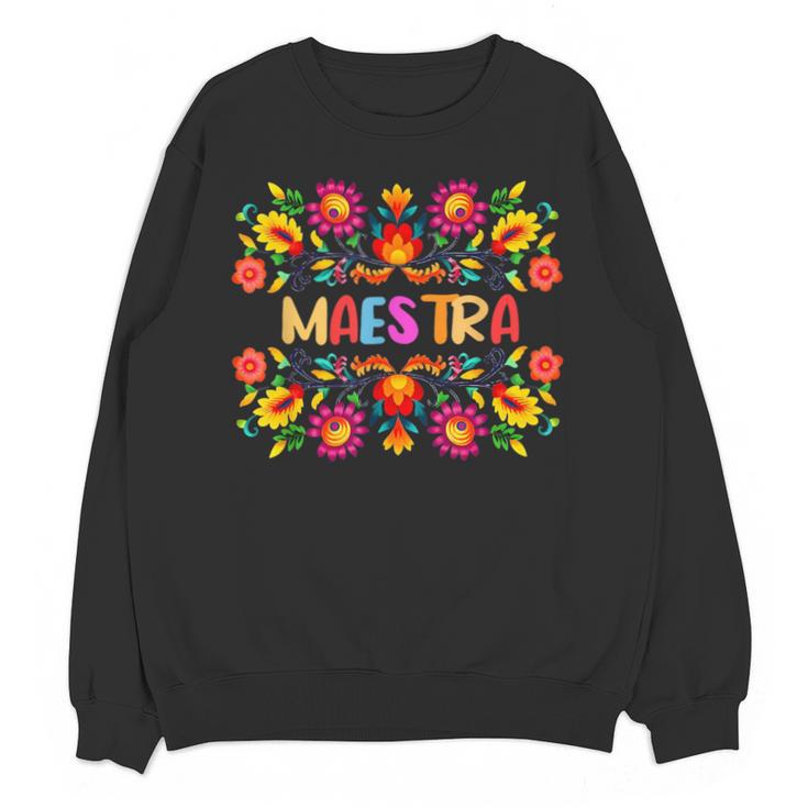 Maestra Cinco De Mayo Spanish Mexican Teacher Unisex Sweatshirt