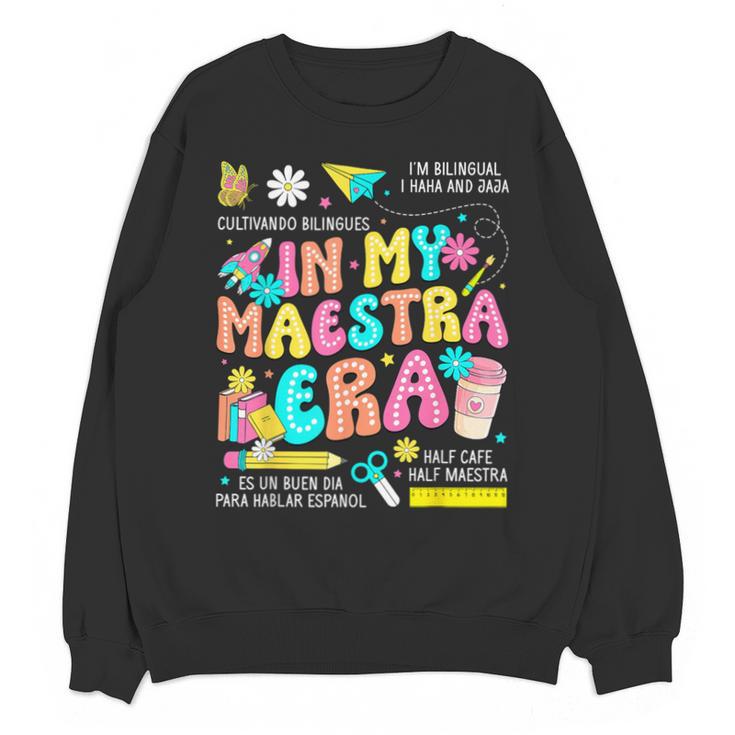 In My Maestra Era Spanish Bilingual Teacher Back To School Unisex Sweatshirt